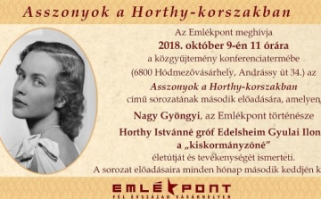  Asszonyok a Horthy-korszakban - Horthy Istvánné gróf Edelsheim Gyulai Ilona,  a „kiskormányzóné”