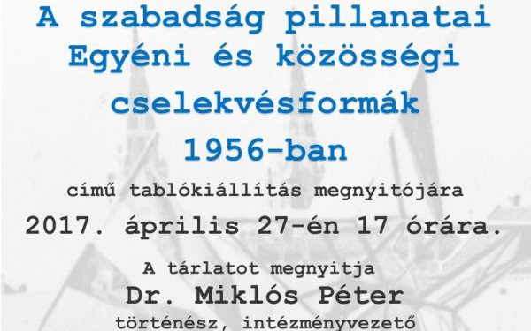 A szabadság pillanatai. Egyéni és közösségi cselekvésformák 1956-ban