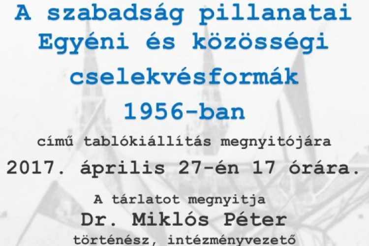 A szabadság pillanatai. Egyéni és közösségi cselekvésformák 1956-ban