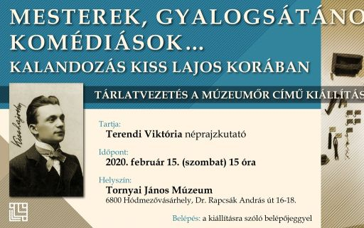 Mesterek, gyalogsátánok, komédiások... Kalandozások Kiss Lajos korában