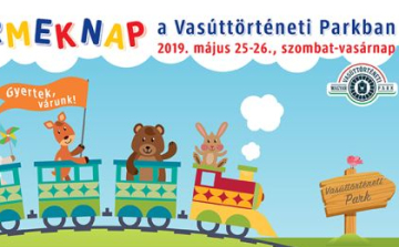 MÁJUS 25-26-ÁN ÚJRA GYERMEKNAP A VASÚTTÖRTÉNETI PARKBAN