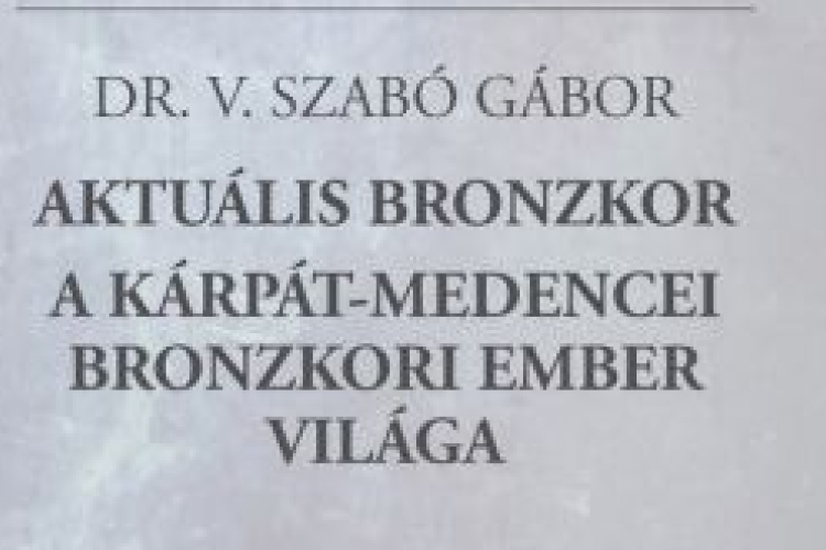 Az aktuális bronzkor - ma zárul a Tornyai-múzeum tavaszi régészeti előadássorozata