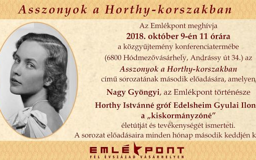 Asszonyok a Horthy-korszakban - Horthy Istvánné gróf Edelsheim Gyulai Ilona, a „kiskormányzóné”